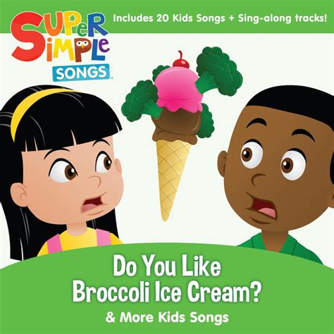 ***** super simple songs® and super simple learning® are registered trademarks of super simple learning, inc. Do You Like Broccoli Ice Cream & More Kids Songs by Super ...