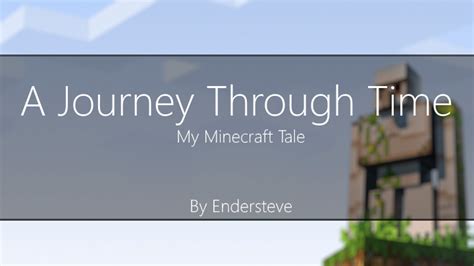 A journey through time with anthony 2h 1m romance, drama; A Journey Through TIme - My Minecraft Tale -Endersteve ...