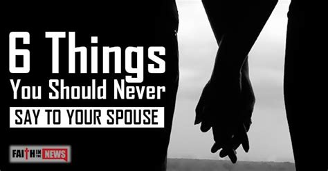 6 things you should never say to your spouse faith in the news sayings love does not envy