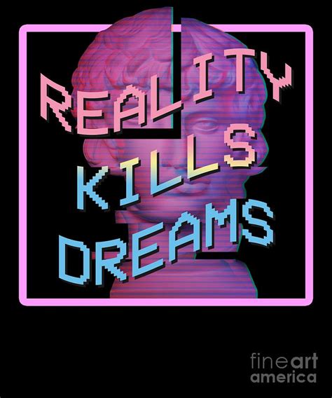 Vaporwave Dreams Design Reality Kills Dreams Vaporwave Meme Design