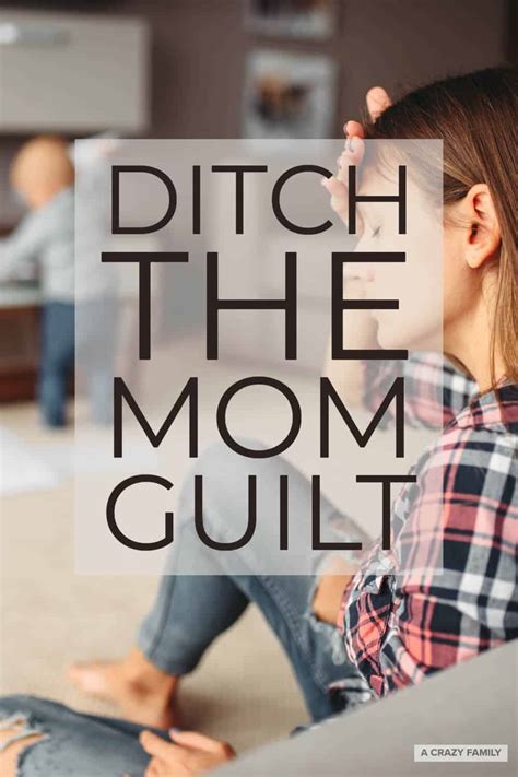 Ditch The Mom Guilt A Crazy Family
