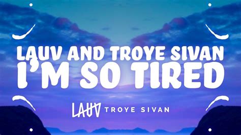 Lauv Troye Sivan Im So Tired Lyrics Youtube