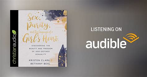 Sex Purity And The Longings Of A Girl’s Heart By Kristen Clark Bethany Beal Audiobook