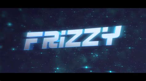 Intro For My Bro Frizzy Youtube