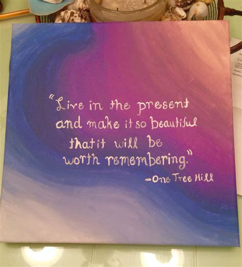 One Tree Hill Quote On A Canvas Acrylic One Tree Hill Quotes Canvas