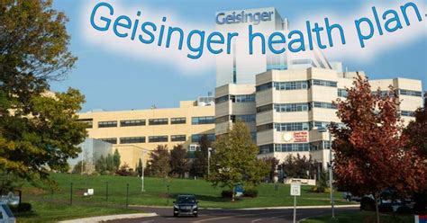 The Geisinger Health Plan In A Comprehensive Summary