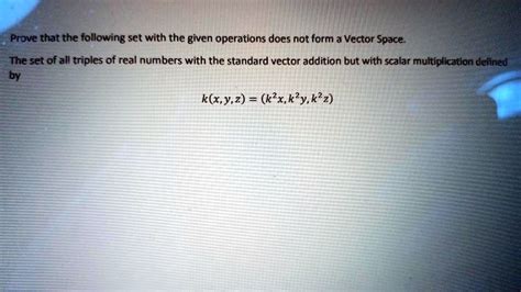solved prove that the following set with the given operations does not form a vector space the