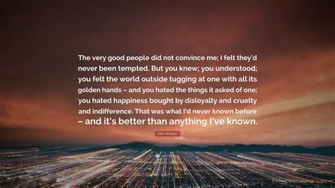 Edith Wharton Quote “the Very Good People Did Not Convince Me I Felt