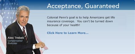 Maybe you would like to learn more about one of these? Colonial Penn Guaranteed Acceptance Life Insurance