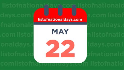 May 22nd National Holidaysobservances And Famous Birthdays