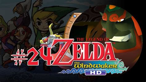 The Legend Of Zelda The Wind Waker Hd 24 Ganondorf Lets Play