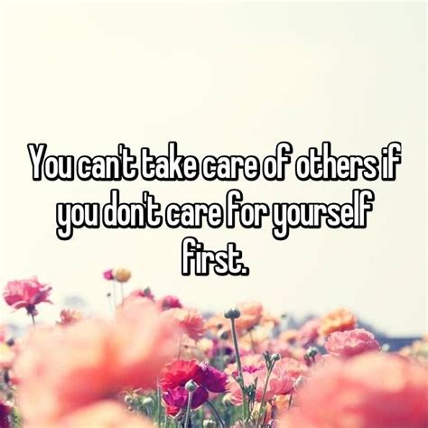 You Cant Take Care Of Others If You Dont Care For Yourself First