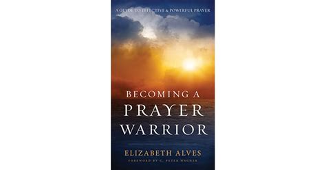 Becoming A Prayer Warrior By Elizabeth Alves