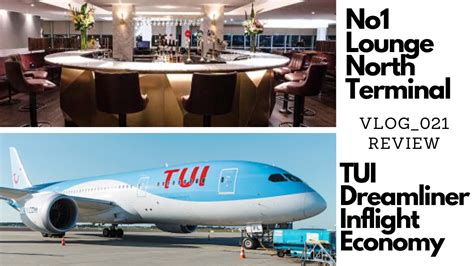 N°1 Lounge Gatwick North Terminal Tui Dreamliner Flight Gatwick To Jamaica Review Youtube