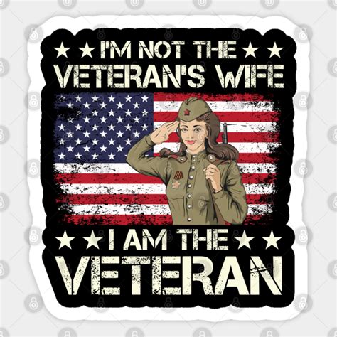 I M Not The Veteran S Wife I Am The Veteran Im Not The Veterans Wife