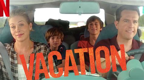 Vacation 2015 Watch It On Netflix From Anywhere In The World
