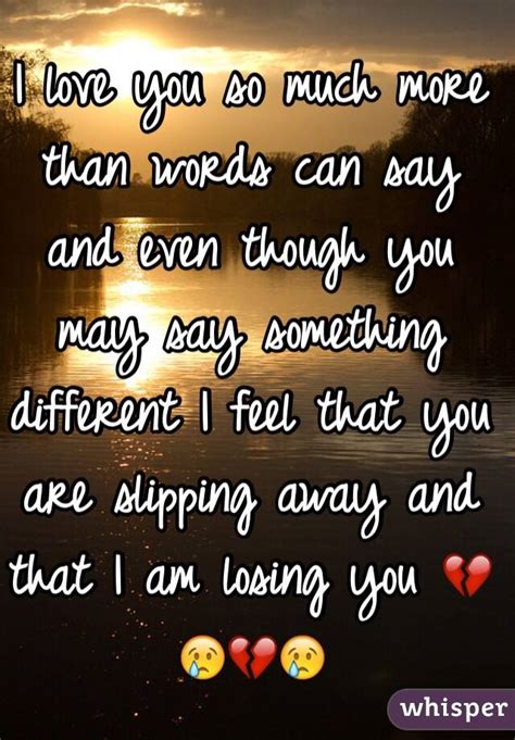 How can i say i love you indirectly. I love you so much more than words can say and even though you may say something different I ...