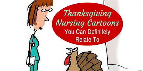 We find nothing peculiar about male nurses today, of course, though the profession has been conventionally did forefathers nurse thanksgiving as an emerging american holiday? Thanksgiving Nursing Cartoons You Can Definitely Relate To ...