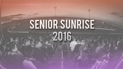 Senior Sunrise 2016 2017 Youtube