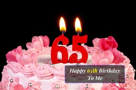 Happy 65th Birthday Wishes To Me Archives Loversify