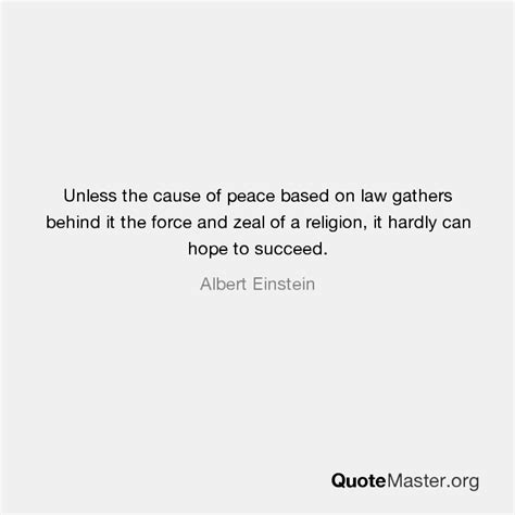 Unless The Cause Of Peace Based On Law Gathers Behind It The Force And