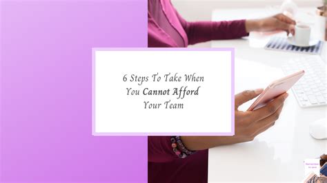 6 Steps To Take When You Cannot Afford Your Team How To Find Out