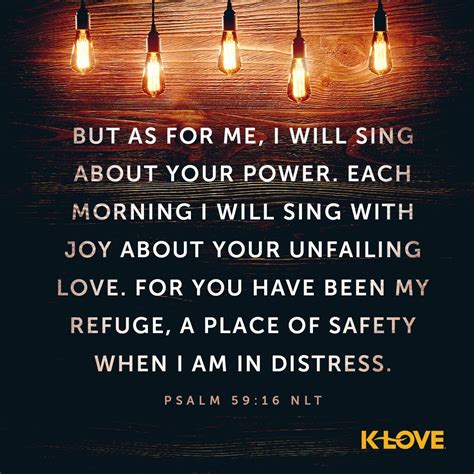 K Love Daily Verse But As For Me I Will Sing About Your Power Each