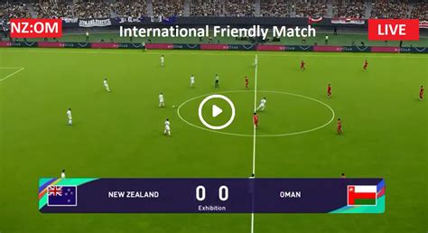 Live Friendly Football New Zealand Vs Oman Nzl Vs Oma Stream