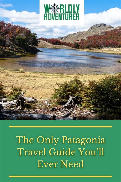 A Complete Patagonia Travel Guide Travel Route Bus Travel Travel