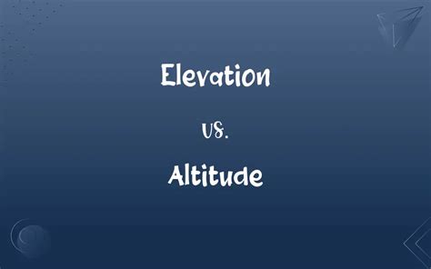 Elevation Vs Altitude Whats The Difference