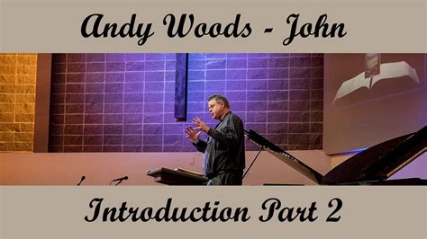 Andy Woods John Introduction Part 2 Youtube