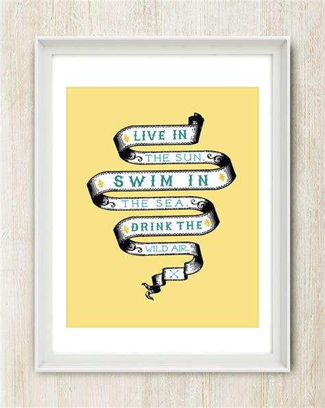I love these quotes and want to live in the sunshine by the sea! 1000+ images about Live in the Sunshine, Swim the Sea, Drink the Wild Air (Quote by Ralph Waldo ...