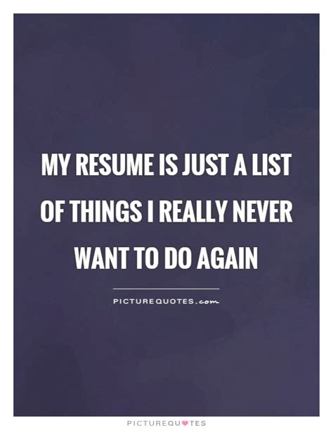 My Resume Is Just A List Of Things I Really Never Want To Do