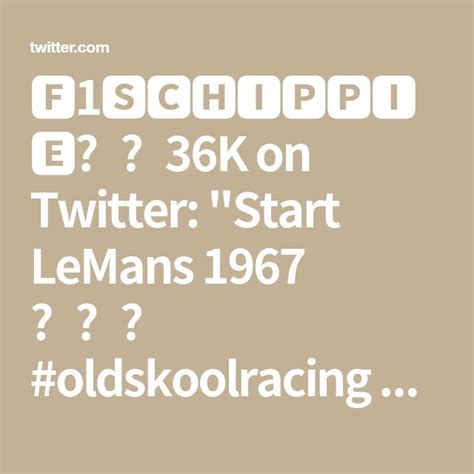 1🆂🅲🅷🅸🅿🅿🅸🅴🇳🇱36k On Twitter Start Lemans 1967 👌🏼😎 Oldskoolracing 💪🏼