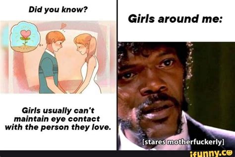 Did You Know Girls Around Me Girls Usually Cant Maintain Eye Contact With The Person They