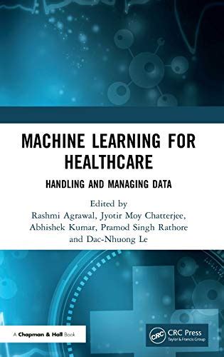 Machine Learning For Healthcare Handling And Managing Data Agrawal