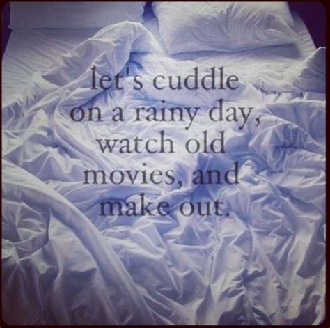 Let S Cuddle On A Rainy Day Cute Quotes Words Quotes