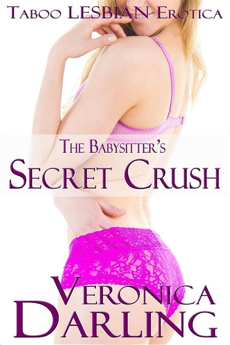 The Babysitter S Secret Crush Taboo Lesbian Erotica English Edition Ebook Darling Veronica
