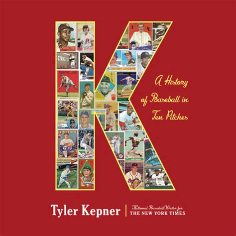 Stream K A History Of Baseball In Ten Pitches By Tyler Kepner Read By Tyler Kepner By Prh