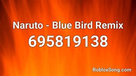Naruto Blue Bird Remix Roblox Id Roblox Music Codes