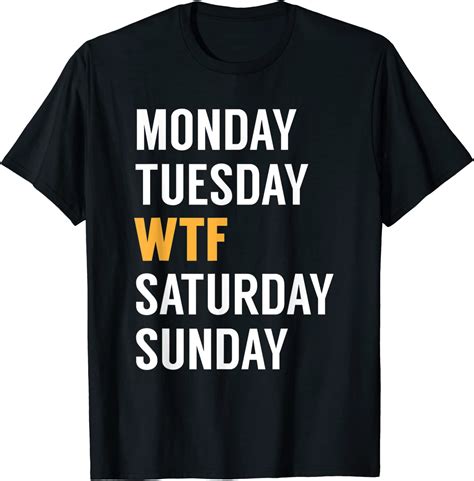 Monday Tuesday Wtf Humor Weekdays T Shirt Clothing