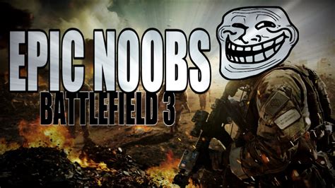 Epic Noobs Battlefield 3 Funny Moments Youtube
