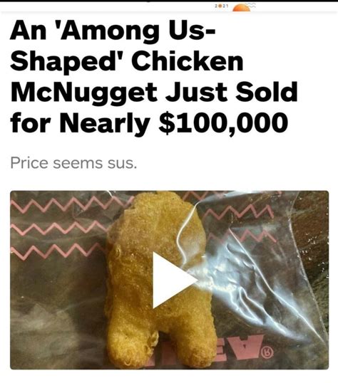 an among us shaped chicken mcnugget just sold for nearly 100 000 price seems sus