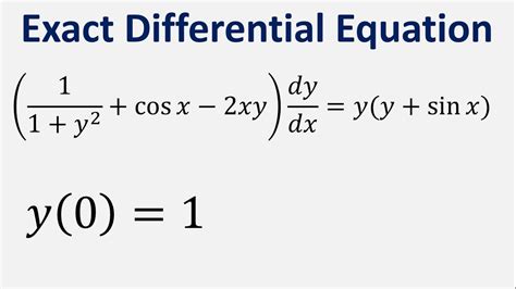 exact differential equation 1 1 y 2 cos x 2xy dy dx y y sin x y 0 1 youtube