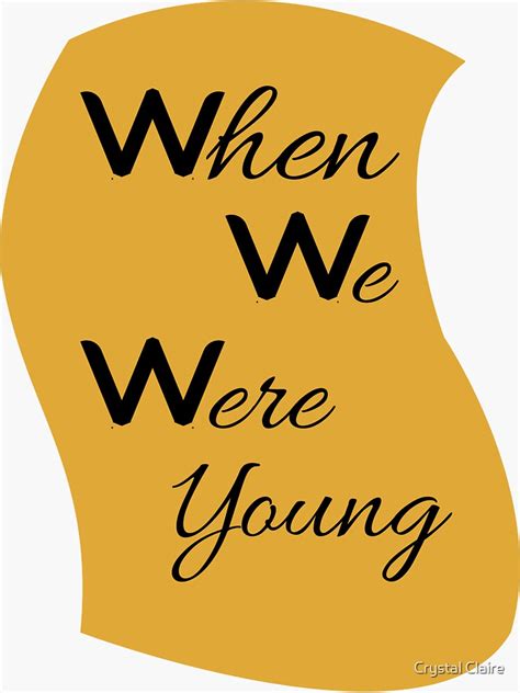 When We Were Young Sticker For Sale By Fatehullah Redbubble