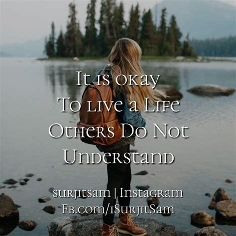 It Is Okay To Live A Life Others Do Not Understand Inspirationalquotes Instagram Instapic