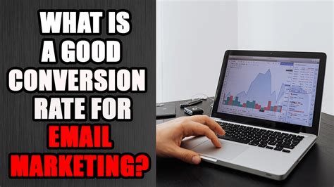 Deciphering Email Marketing Whats A Good Conversion Rate