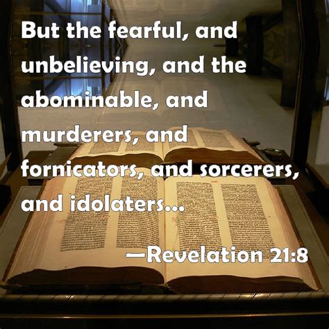 We did not find results for: Revelation 21:8 But the fearful, and unbelieving, and the ...