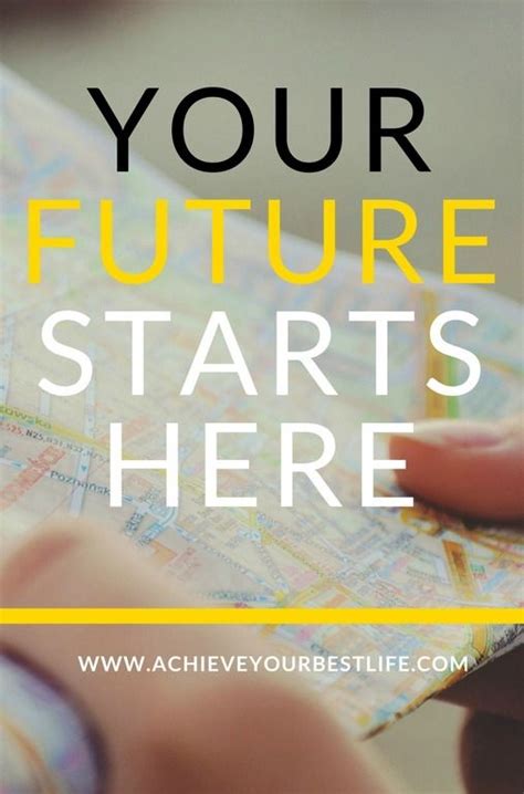 Your Future Starts Here Its Easy To Assume That The Future Is Somewhere Out There But Its