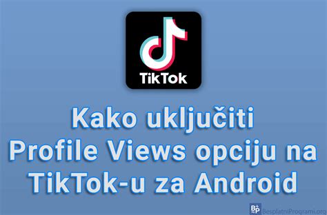 Kako Uključiti Profile Views Opciju Na Tiktok U Za Android